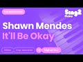 Shawn Mendes - It'll Be Okay (Karaoke Piano) Higher Key