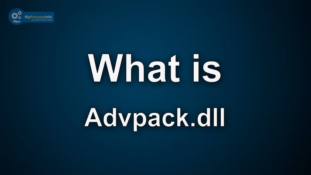 Advpack.dll what is it? Is Advpack.dll virus or safe file?