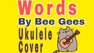 Video thumbnail of "Words by Bee Gees (Ukulele Cover by J’Uke Box) (Jukebox)  - Listen to believe!"