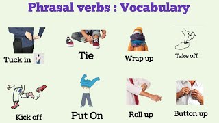 10+ Phrasal verbs about clothes | take  off , put on , kick off , roll up, tuck in etc.. Vocabulary