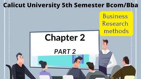 Calicut University 5 th sem Bcom BBA Business Research methods chapter 2 part 2