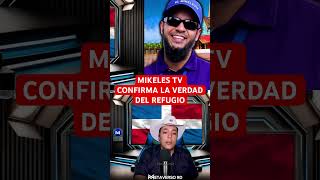 MIKELES TV CONFIRMA LA VERDAD DEL REFUGIO #abinader #prm #marcha #rd #aod #dominicanos #invasion