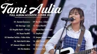 Tami Aulia Full Album 2023 | Semata Karenamu, Dan Lagi | Tanpa Iklan