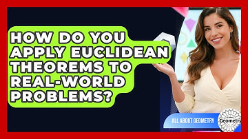 How Do You Apply Euclidean Theorems To Real-world Problems? - All About Geometry