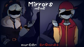Mirrors meme// Murder Drones