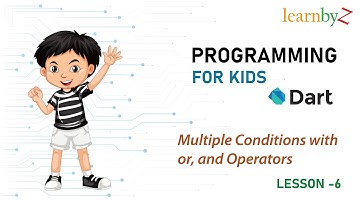 "Multiple Conditions with or, and Operators" | Dart Programming | Programming For kids | Lesson- 6
