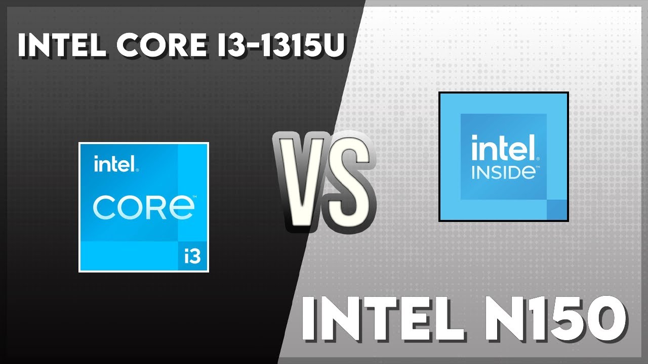 Intel Core i3-1315U vs Intel N150 Technical Comparison - YouTube