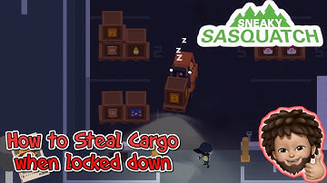 Sneaky Sasquatch - How to steal cargo when locked down