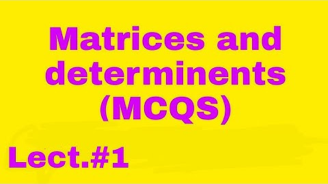 Mcqs on Matrices and determinents /Bsc Exams preparation/Lecture #1