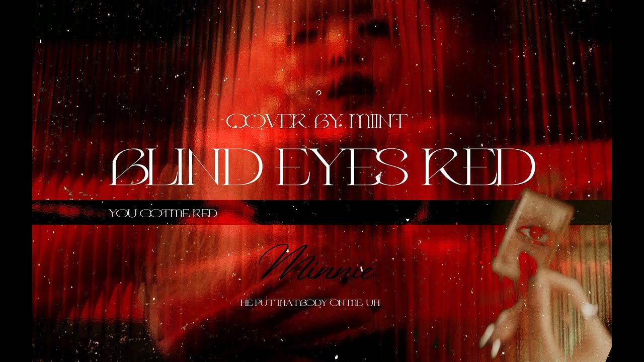 Cover🎙️'Blind Eyes Red' 민니MINNIE｜by Miint🥀
