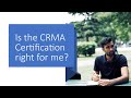 Is the CRMA Certification Right for Me?