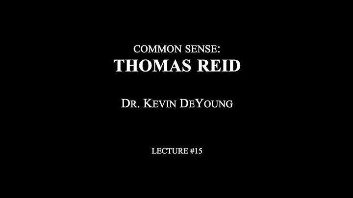 Lecture 15 - Common Sense: Thomas Reid