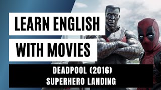 Learn English with Movies (Lesson 51) Superhero landing - Deadpool (2016) Profile