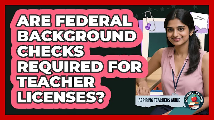 Are Federal Background Checks Required For Teacher Licenses?