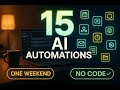 15 AI Automations You Can Build This Weekend (No Code, No Experience)