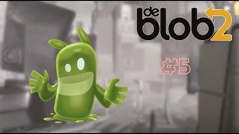 de Blob 2 (Part 5) playthrough | Blanctown