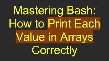 Mastering Bash: How to Print Each Value in Arrays Correctly