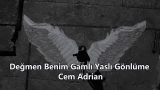 Değmen Benim Gamlı Yaslı Gönlüme - Cem Adrian (Sözleri/English lyrics)