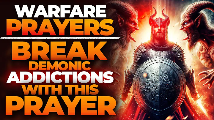 Prayer To Break The Hold Of Demonic Addictions | Divine Deliverance | Spiritual Warfare Prayers