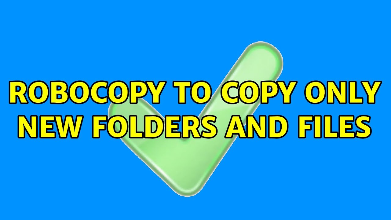 Robocopy to copy only new folders and files (4 Solutions!!) YouTube