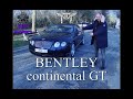 Essais BENTLEY Continental GT Le savoir faire Anglais 🇬🇧