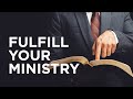 Fulfill Your Ministry – 09/25/2021
