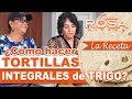 ¿Cómo hacer TORTILLAS INTEGRALES de TRIGO? (La Receta) | Doña Rosa Rivera Cocina y su HERMANA