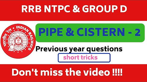 Pipe & Cistern part 2 for rrb ntpc and group D | Rrb ntpc , SSC  Maths | Previous year questions.
