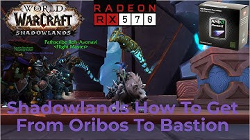 Shadowlands How To Get From  Oribos To Bastion