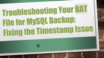 Troubleshooting Your BAT File for MySQL Backup: Fixing the Timestamp Issue
