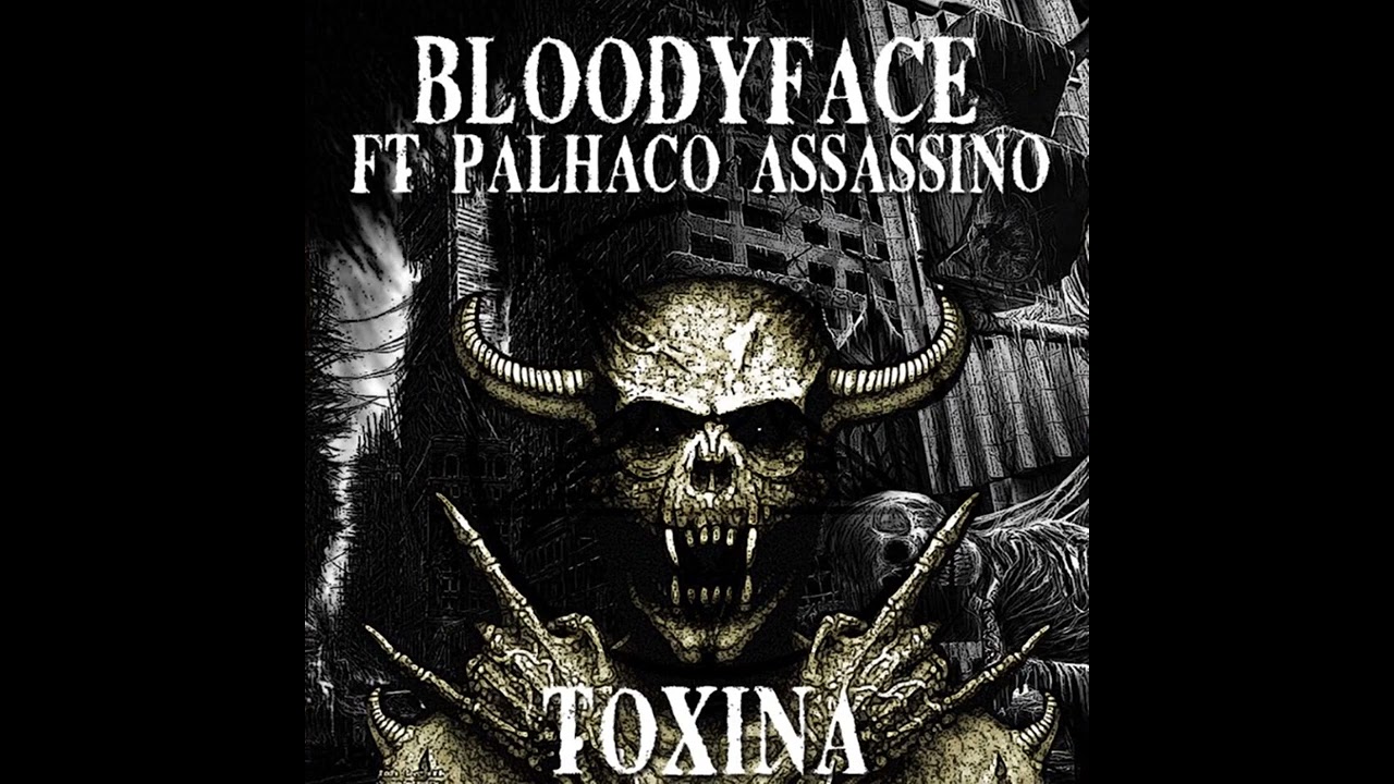 BLOODYFACE x PALHAÇO ASSASSINO - TOXINA