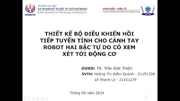 Báo cáo cuối kỳ: THIẾT KẾ BỘ ĐIỀU KHIỂN HỒI TIẾP TUYẾN TÍNH HÓA CHO HỆ CÁNH TAY ROBOT HAI BẬC TỰ DO