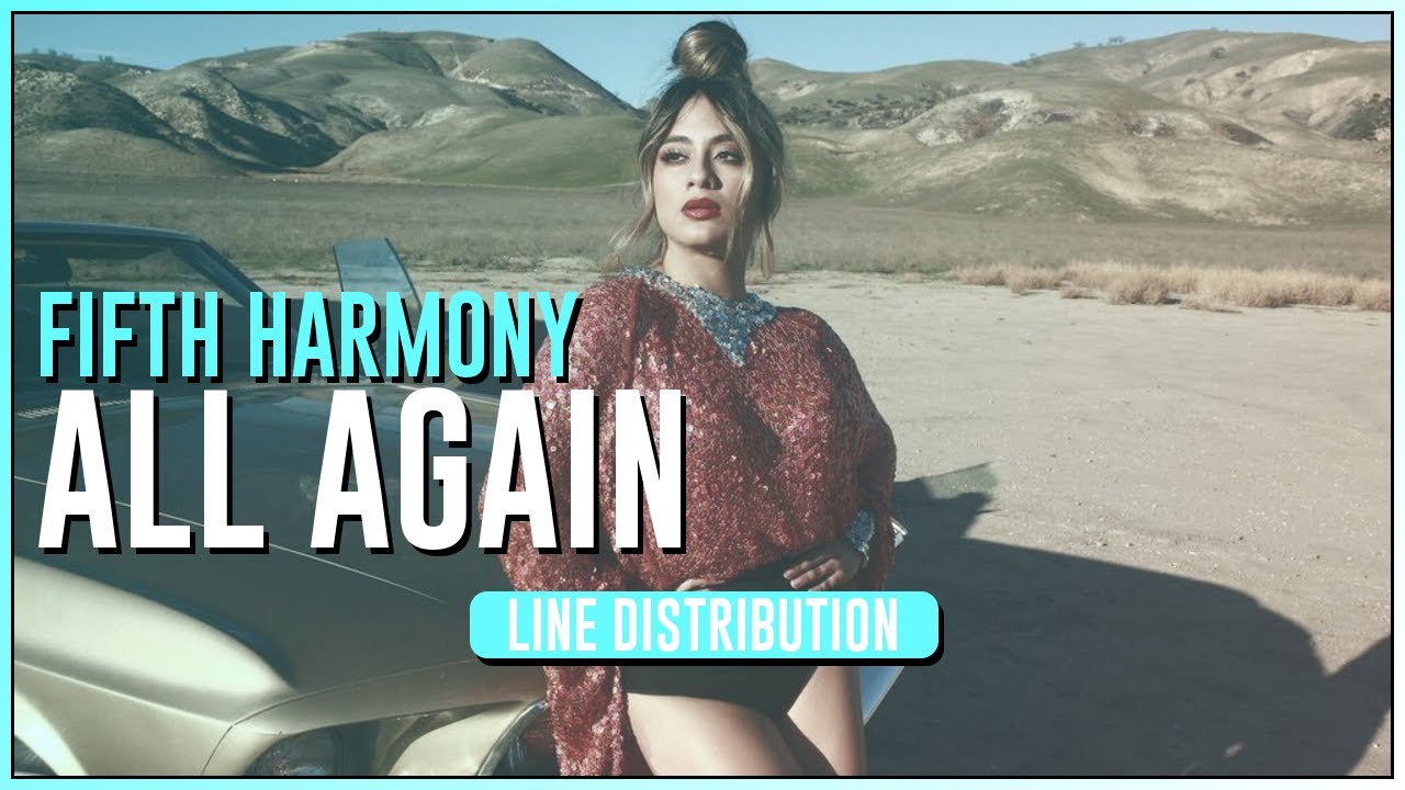 Fifth Harmony - All Again ~ Line Distribution