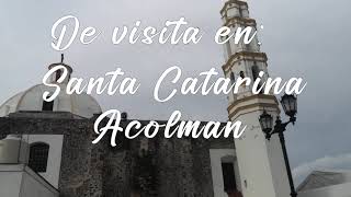 De visita en Santa Catarina, Acolman Estado de México