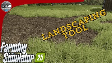 Farming Simulator 25: How to Use the Landscaping Tool – Ground Alteration & Repair - FS25