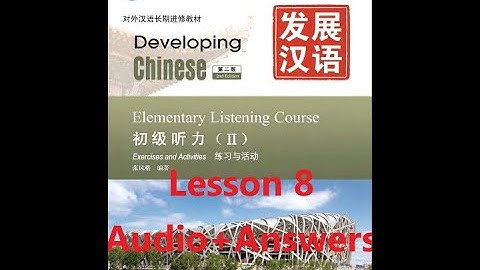 Developing Chinese Elementary Listening Course 2 Lesson 8 Answer + Audio