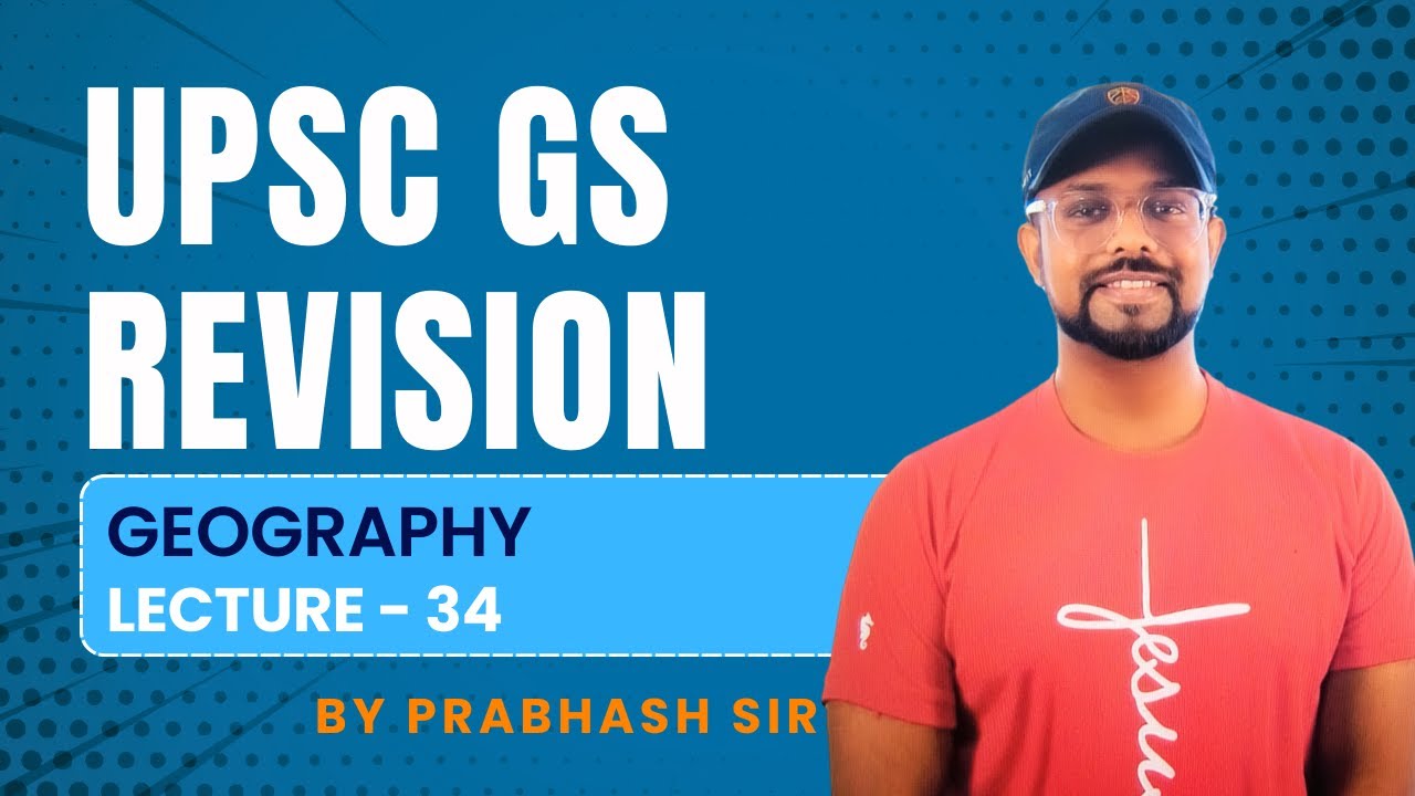 UPSC GS Revision | Geography - Episode 34