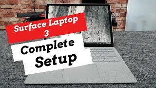 Microsoft Surface Laptop 3 Complete Setup