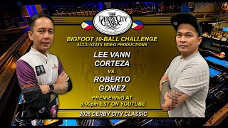10-Ball - ROBERTO GOMEZ vs LEE VANN CORTEZA - 2025 Derby City Classic Big Foot 10-Ball