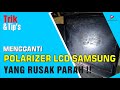 Memperbaiki POLARIZER LCD MONITOR SAMSUNG Yang Berjamur dan Rusak Parah