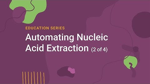 Automating Nucleic Acid Extraction (Part 2): Controls and Experiments