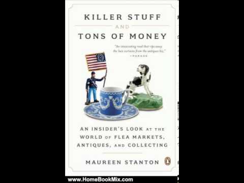 Home Book Summary: Killer Stuff And Tons Of Money: An Insiders Look At The World Of Flea Markets...