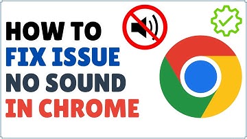 How to Fix No Sound in Google Chrome 2025