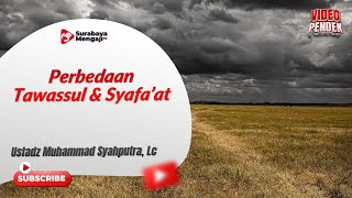 Perbedaan Tawassul & Syafa’at - Ustadz Muhammad Syahputra, Lc