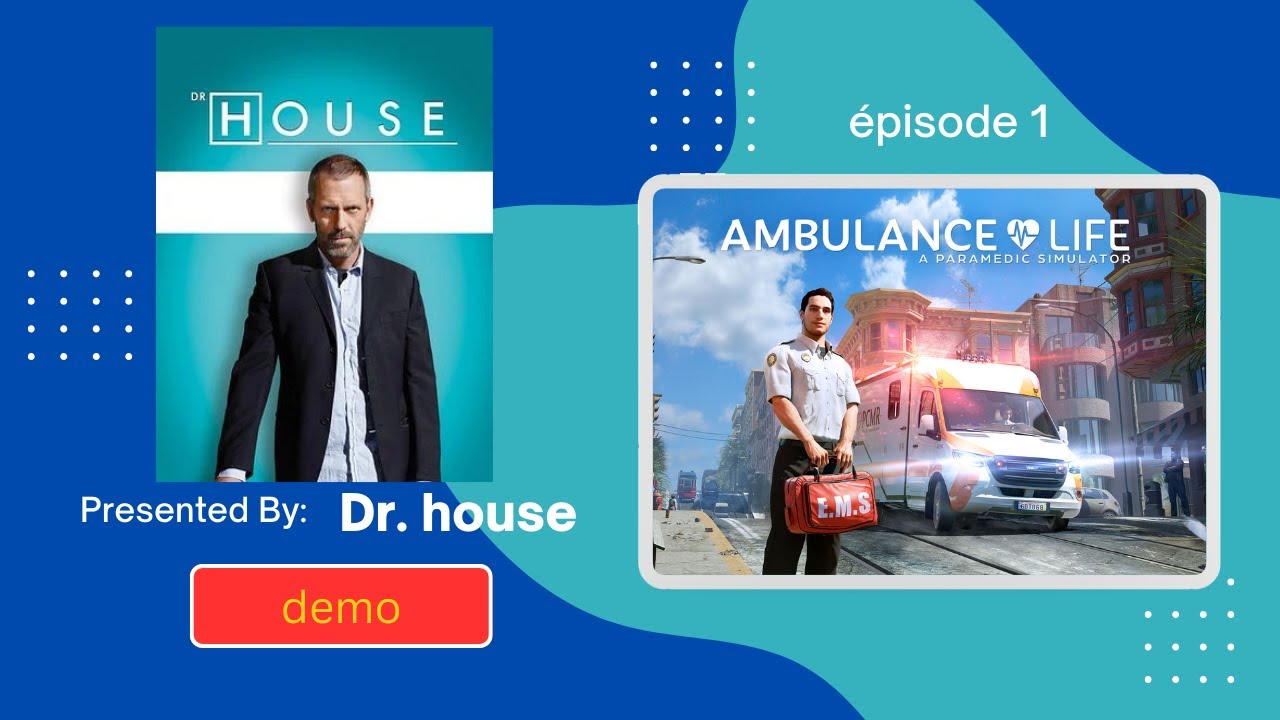 AMBULANCE LIFE / DR HOUSE