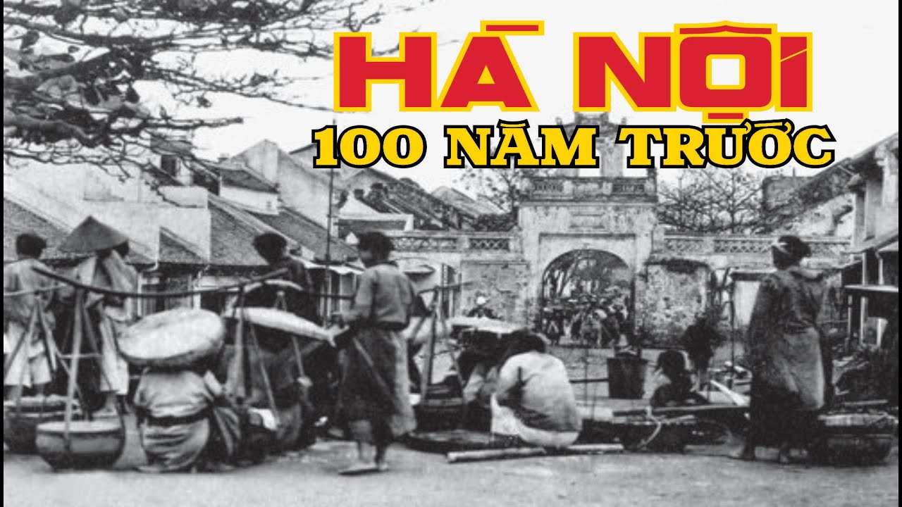 HÀ NỘI 100 năm trước. Những bức ảnh cực hiếm mà bạn chưa từng nhìn thấy! HÀ NỘI XƯA...