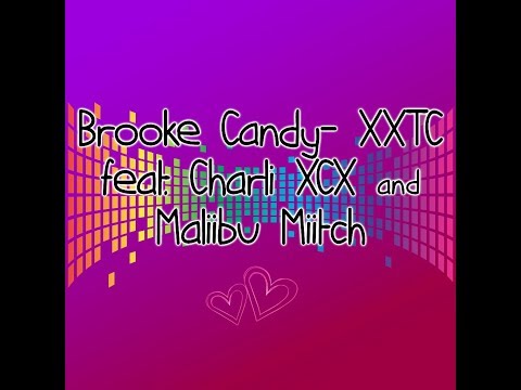 Brooke Candy - XXTC feat. Charli XCX \u0026 Mallibu Miitch HQ Lyrics