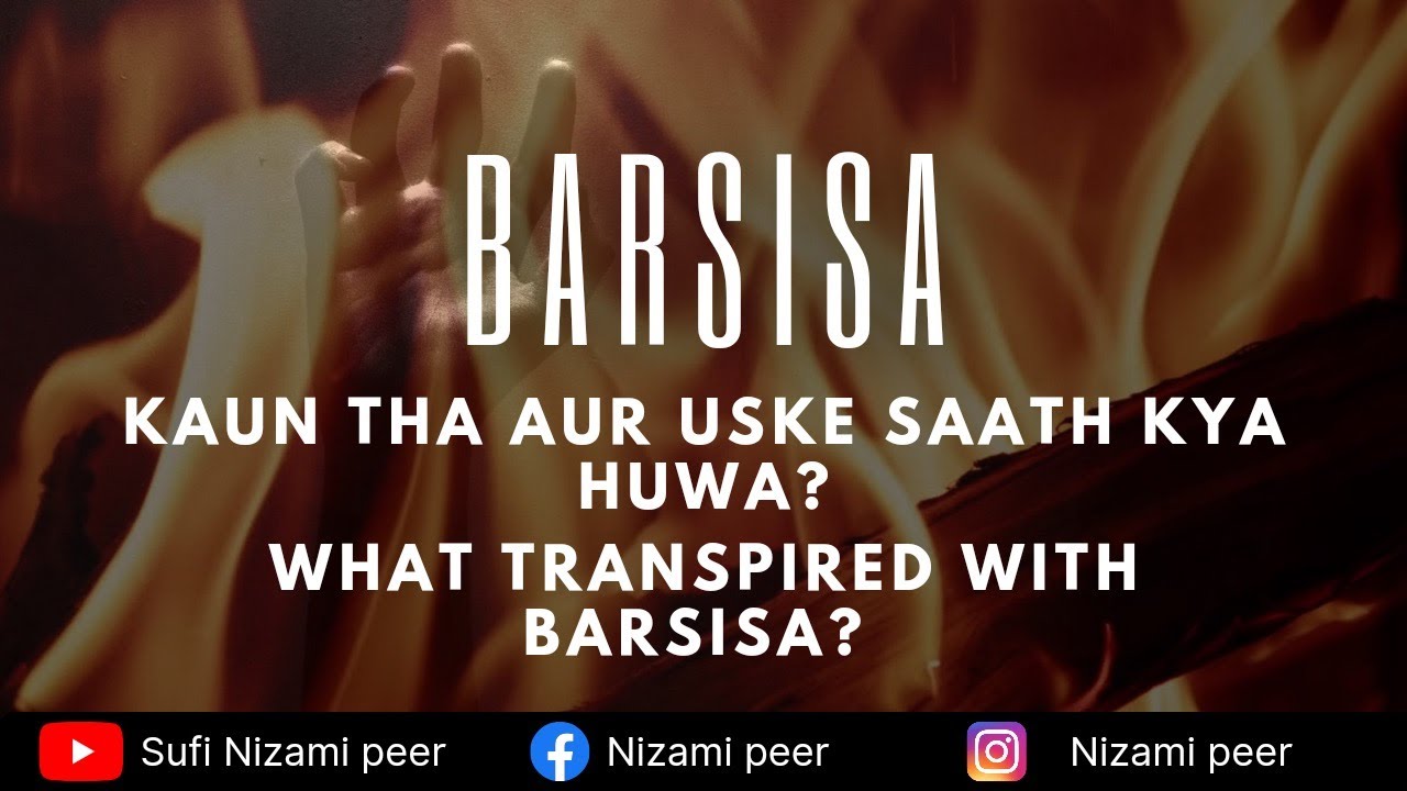 BARSISA Kaun tha uske saat kya huwa / Who was BARSISA & what happened ...