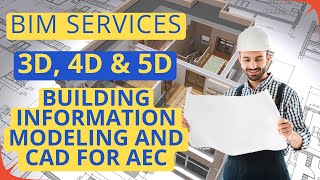 BIM Services Explained: 3D, 4D, & 5D Building Information Modeling for AEC Projects