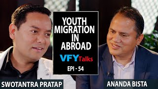 Youth Migration In Abroad | Swotantra Pratap Shah | Ananda Bista @vfytalks Epi 53 -Season-2